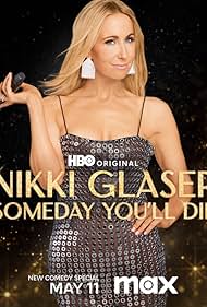 Nikki Glaser: Someday You'll Die (2024)